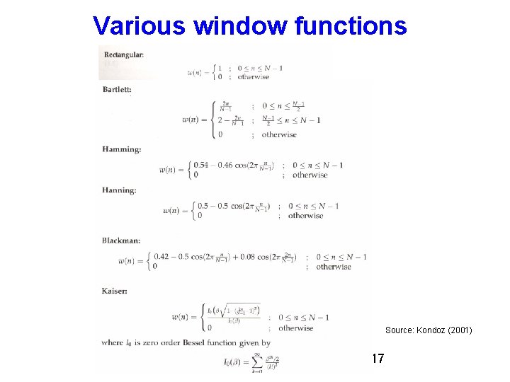 Various window functions Source: Kondoz (2001) 17 Various window functions Source: Kondoz (2001) 17