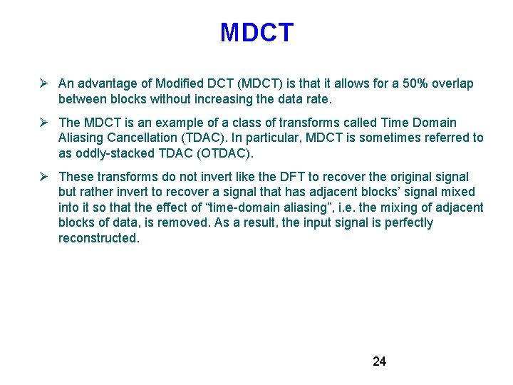 MDCT An advantage of Modified DCT (MDCT) is that it allows for a 50% MDCT An advantage of Modified DCT (MDCT) is that it allows for a 50%