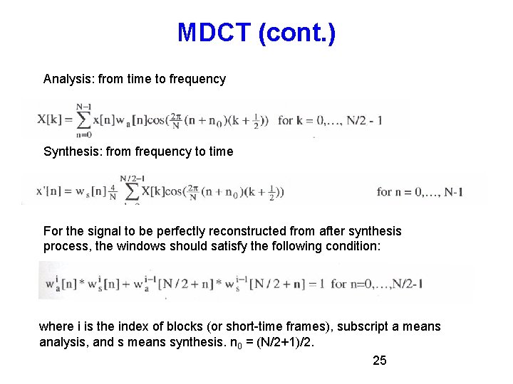 MDCT (cont. ) Analysis: from time to frequency Synthesis: from frequency to time For MDCT (cont. ) Analysis: from time to frequency Synthesis: from frequency to time For