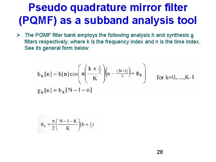 Pseudo quadrature mirror filter (PQMF) as a subband analysis tool The PQMF filter bank Pseudo quadrature mirror filter (PQMF) as a subband analysis tool The PQMF filter bank