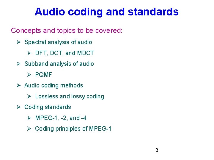 Audio coding and standards Concepts and topics to be covered: Spectral analysis of audio Audio coding and standards Concepts and topics to be covered: Spectral analysis of audio
