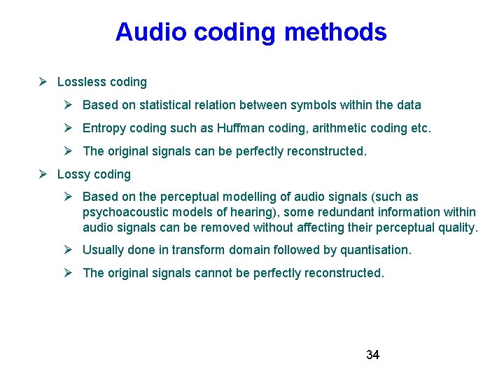 Audio coding methods Lossless coding Based on statistical relation between symbols within the data Audio coding methods Lossless coding Based on statistical relation between symbols within the data