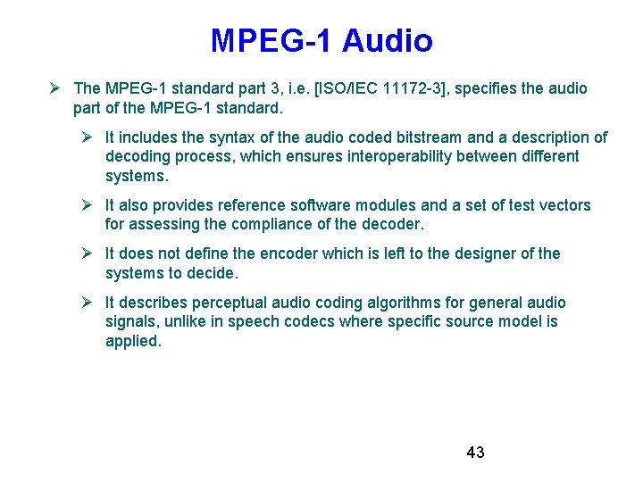 MPEG-1 Audio The MPEG-1 standard part 3, i. e. [ISO/IEC 11172 -3], specifies the