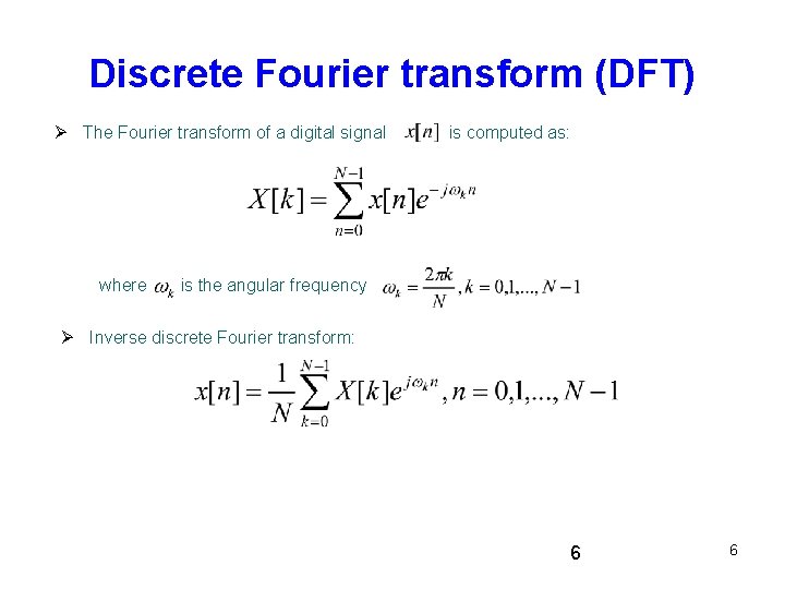 Discrete Fourier transform (DFT) The Fourier transform of a digital signal where is computed Discrete Fourier transform (DFT) The Fourier transform of a digital signal where is computed