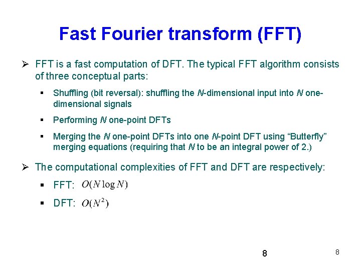 Fast Fourier transform (FFT) FFT is a fast computation of DFT. The typical FFT Fast Fourier transform (FFT) FFT is a fast computation of DFT. The typical FFT