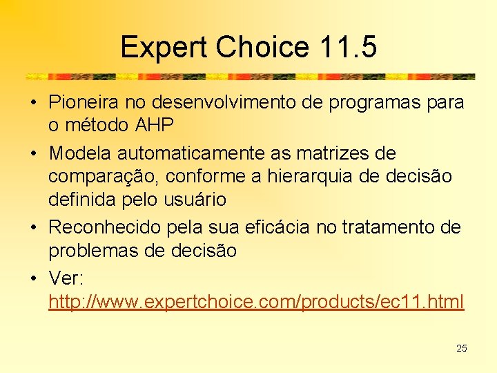 Expert Choice 11. 5 • Pioneira no desenvolvimento de programas para o método AHP