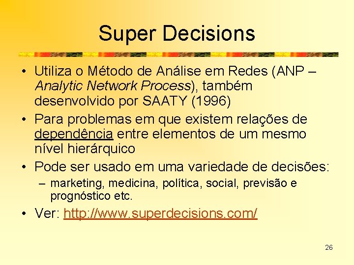 Super Decisions • Utiliza o Método de Análise em Redes (ANP – Analytic Network