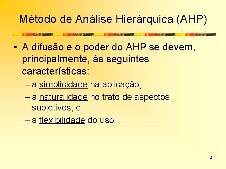 Método de Análise Hierárquica (AHP) • A difusão e o poder do AHP se