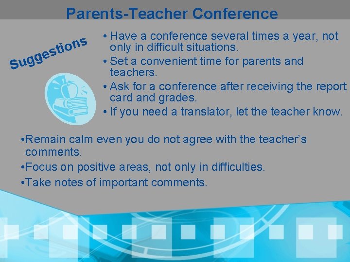Parents-Teacher Conference s n o i S t s e ugg • Have a