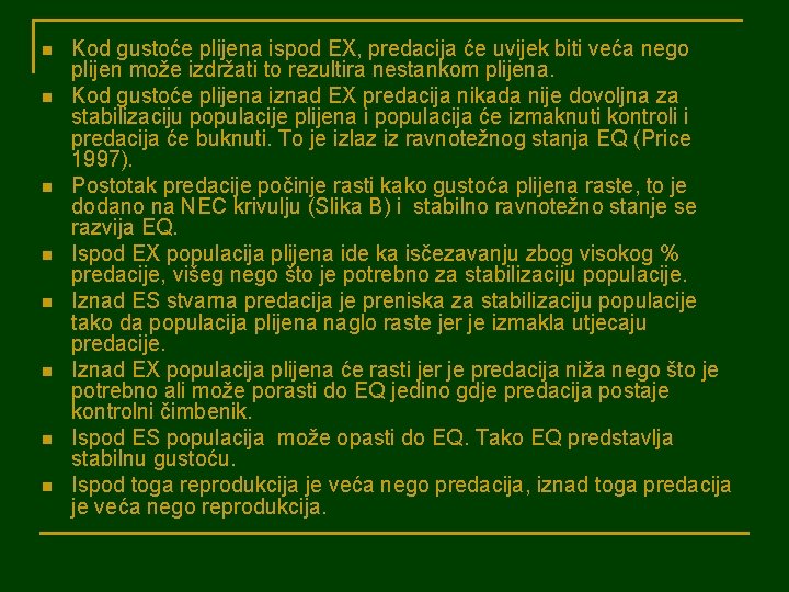 n n n n Kod gustoće plijena ispod EX, predacija će uvijek biti veća