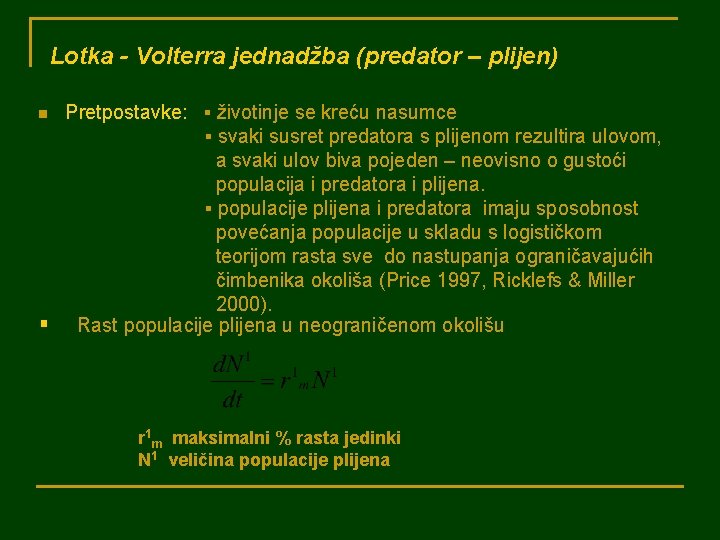 Lotka - Volterra jednadžba (predator – plijen) Pretpostavke: ▪ životinje se kreću nasumce ▪