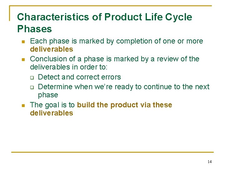 Characteristics of Product Life Cycle Phases n n n Each phase is marked by