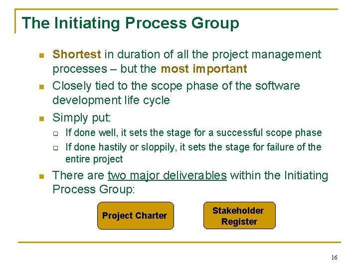 The Initiating Process Group n n n Shortest in duration of all the project