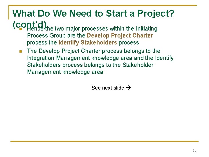 What Do We Need to Start a Project? (cont’d) n Hence the two major