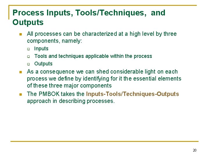 Process Inputs, Tools/Techniques, and Outputs n All processes can be characterized at a high