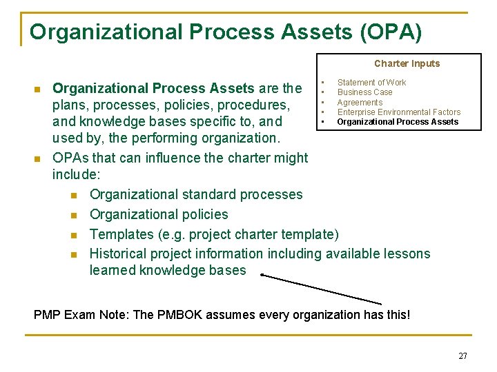 Organizational Process Assets (OPA) Charter Inputs n n • Statement of Work Organizational Process