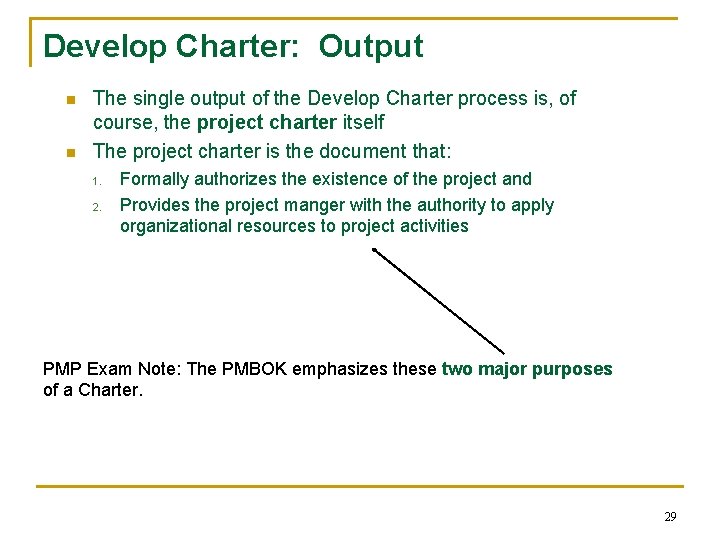 Develop Charter: Output n n The single output of the Develop Charter process is,