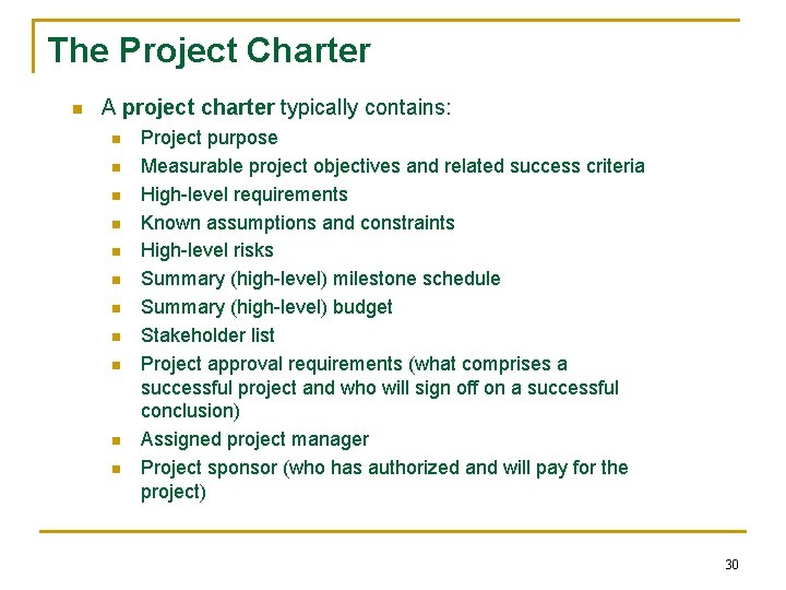 The Project Charter n A project charter typically contains: n n n Project purpose