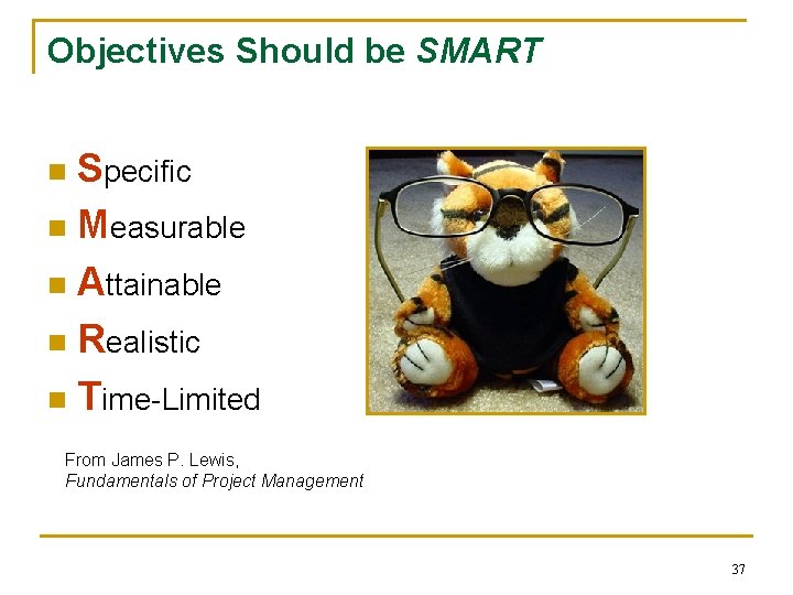 Objectives Should be SMART Specific n Measurable n Attainable n Realistic n Time-Limited n