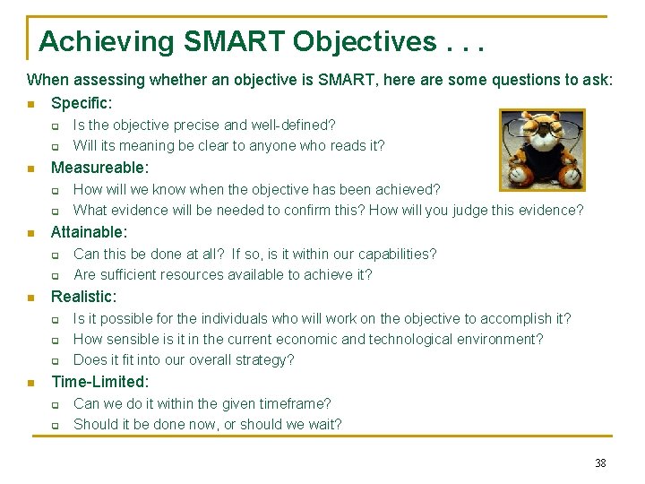Achieving SMART Objectives. . . When assessing whether an objective is SMART, here are