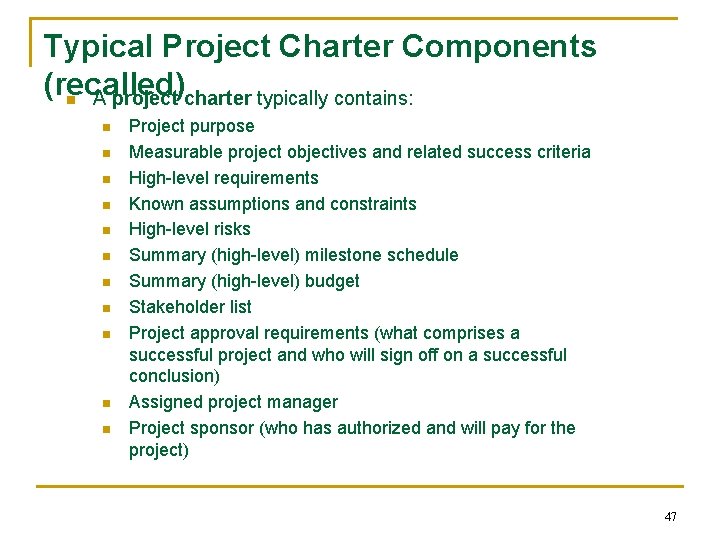 Typical Project Charter Components (recalled) n A project charter typically contains: n n n