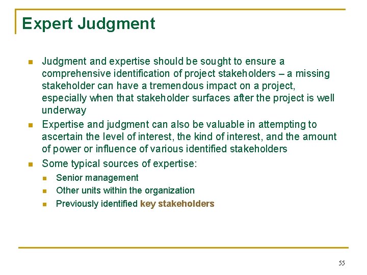 Expert Judgment n n n Judgment and expertise should be sought to ensure a