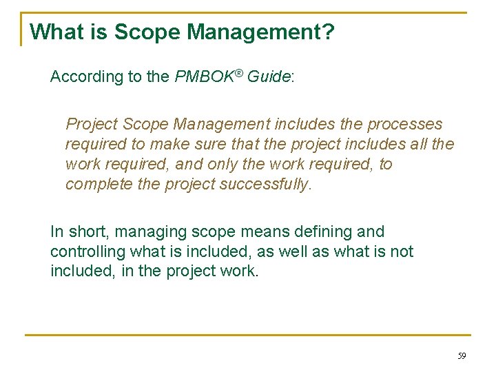 What is Scope Management? According to the PMBOK® Guide: Project Scope Management includes the