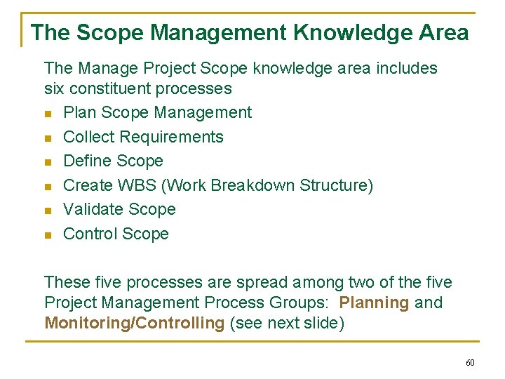 The Scope Management Knowledge Area The Manage Project Scope knowledge area includes six constituent
