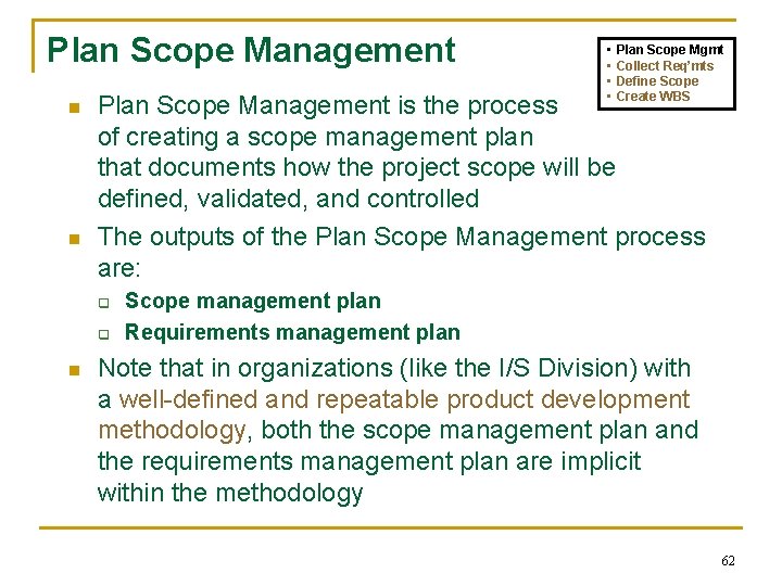 Plan Scope Management n n Plan Scope Mgmt Collect Req’mts Define Scope Create WBS