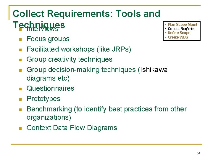 Collect Requirements: Tools and Techniques n Interviews n n n n • • Plan