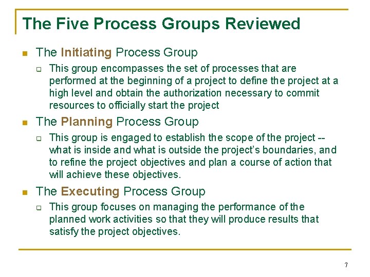 The Five Process Groups Reviewed n The Initiating Process Group q n The Planning