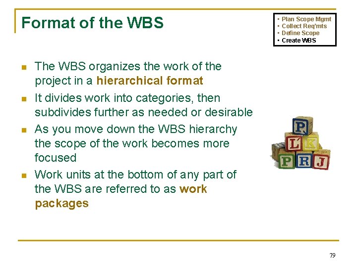 Format of the WBS n n • • Plan Scope Mgmt Collect Req’mts Define