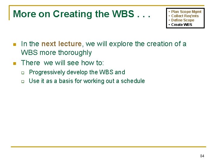 More on Creating the WBS. . . n n • • Plan Scope Mgmt