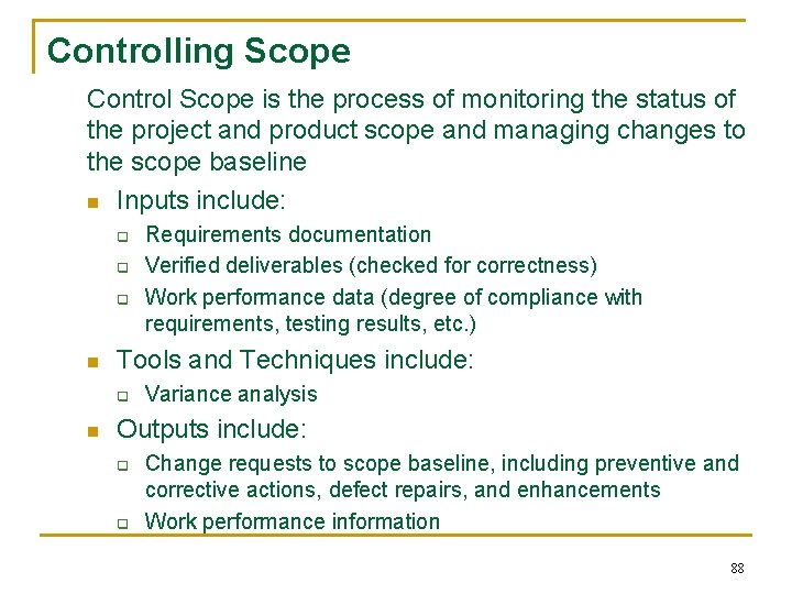 Controlling Scope Control Scope is the process of monitoring the status of the project