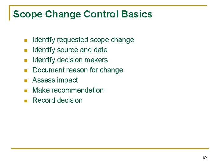 Scope Change Control Basics n n n n Identify requested scope change Identify source