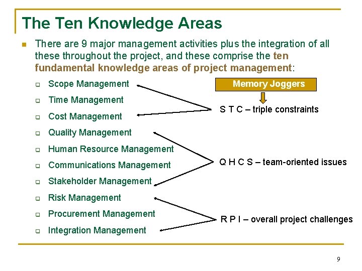 The Ten Knowledge Areas n There are 9 major management activities plus the integration