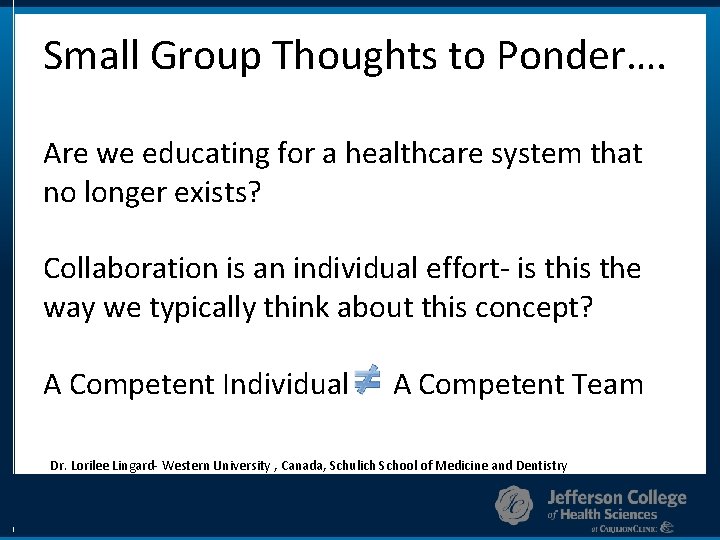 Small Group Thoughts to Ponder…. Are we educating for a healthcare system that no