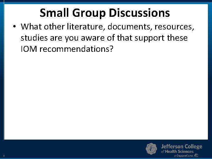 Small Group Discussions • What other literature, documents, resources, studies are you aware of