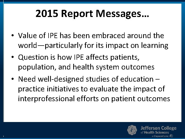 2015 Report Messages… • Value of IPE has been embraced around the world—particularly for