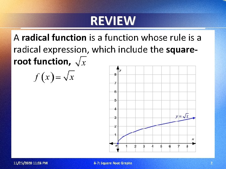 REVIEW A radical function is a function whose rule is a radical expression, which