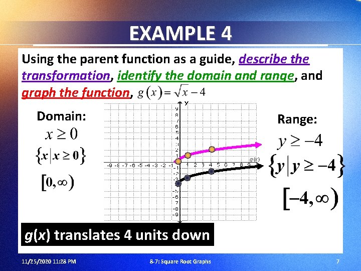 EXAMPLE 4 Using the parent function as a guide, describe the transformation, identify the