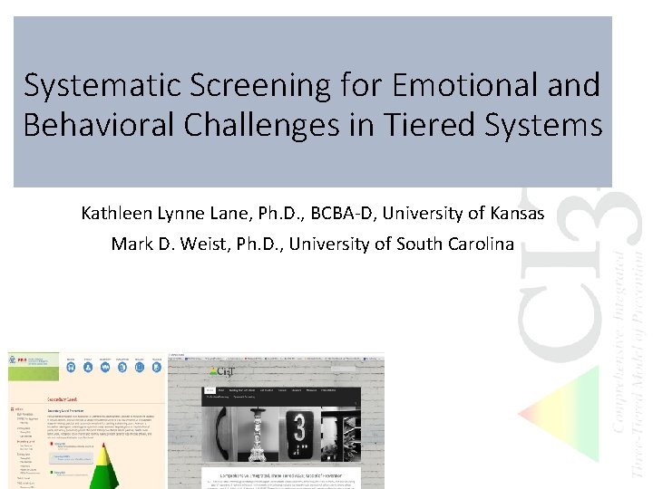 Systematic Screening for Emotional and Behavioral Challenges in Tiered Systems Kathleen Lynne Lane, Ph.