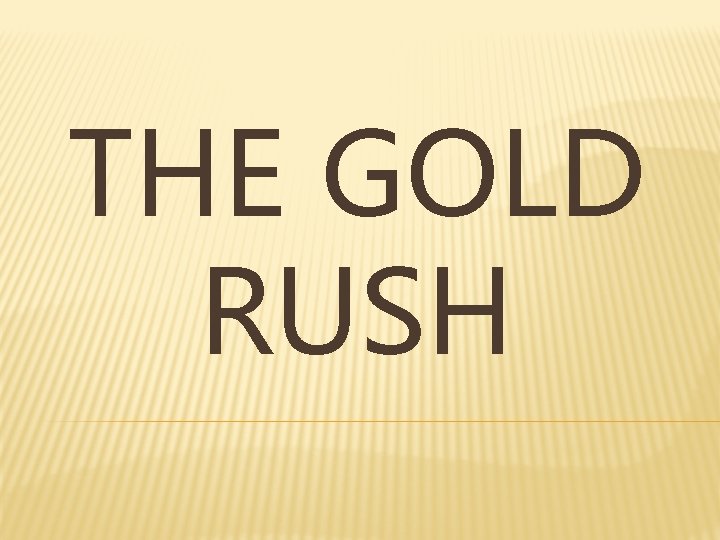 THE GOLD RUSH 