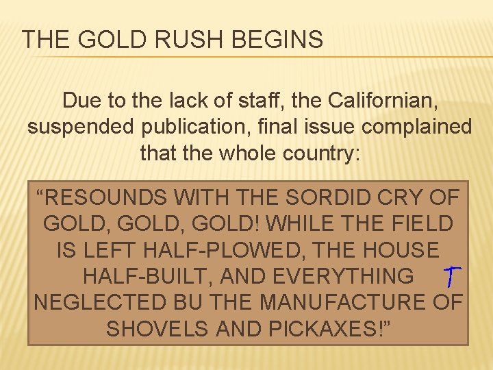 THE GOLD RUSH BEGINS Due to the lack of staff, the Californian, suspended publication,