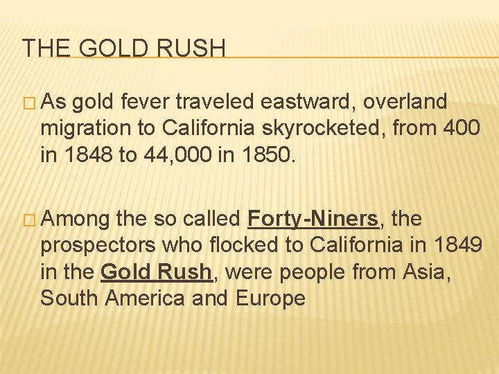 THE GOLD RUSH � As gold fever traveled eastward, overland migration to California skyrocketed,