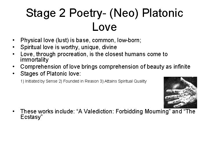 Stage 2 Poetry- (Neo) Platonic Love • Physical love (lust) is base, common, low-born;
