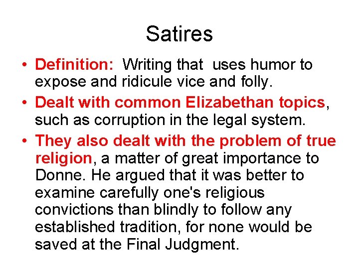 Satires • Definition: Writing that uses humor to expose and ridicule vice and folly.