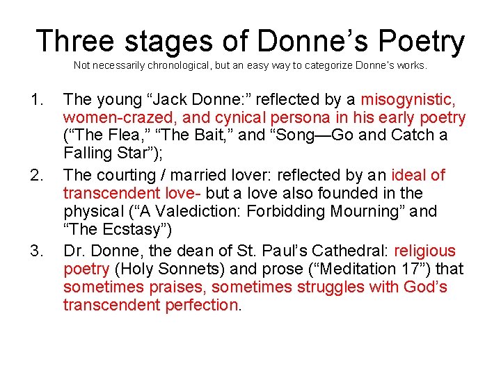 Three stages of Donne’s Poetry Not necessarily chronological, but an easy way to categorize
