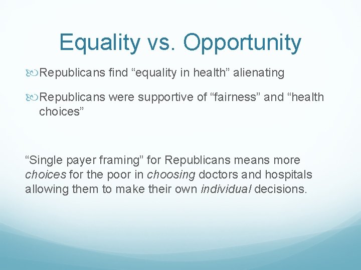 Equality vs. Opportunity Republicans find “equality in health” alienating Republicans were supportive of “fairness”