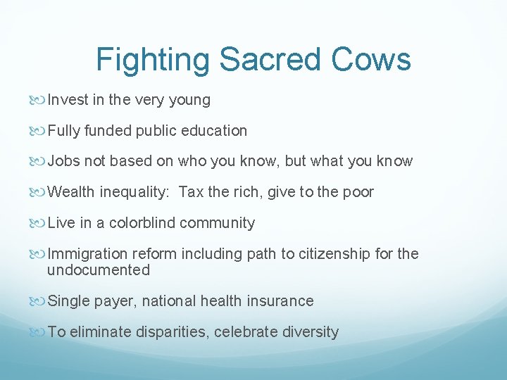 Fighting Sacred Cows Invest in the very young Fully funded public education Jobs not